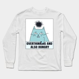 funny cat, Overthinking And Also Hungry Long Sleeve T-Shirt